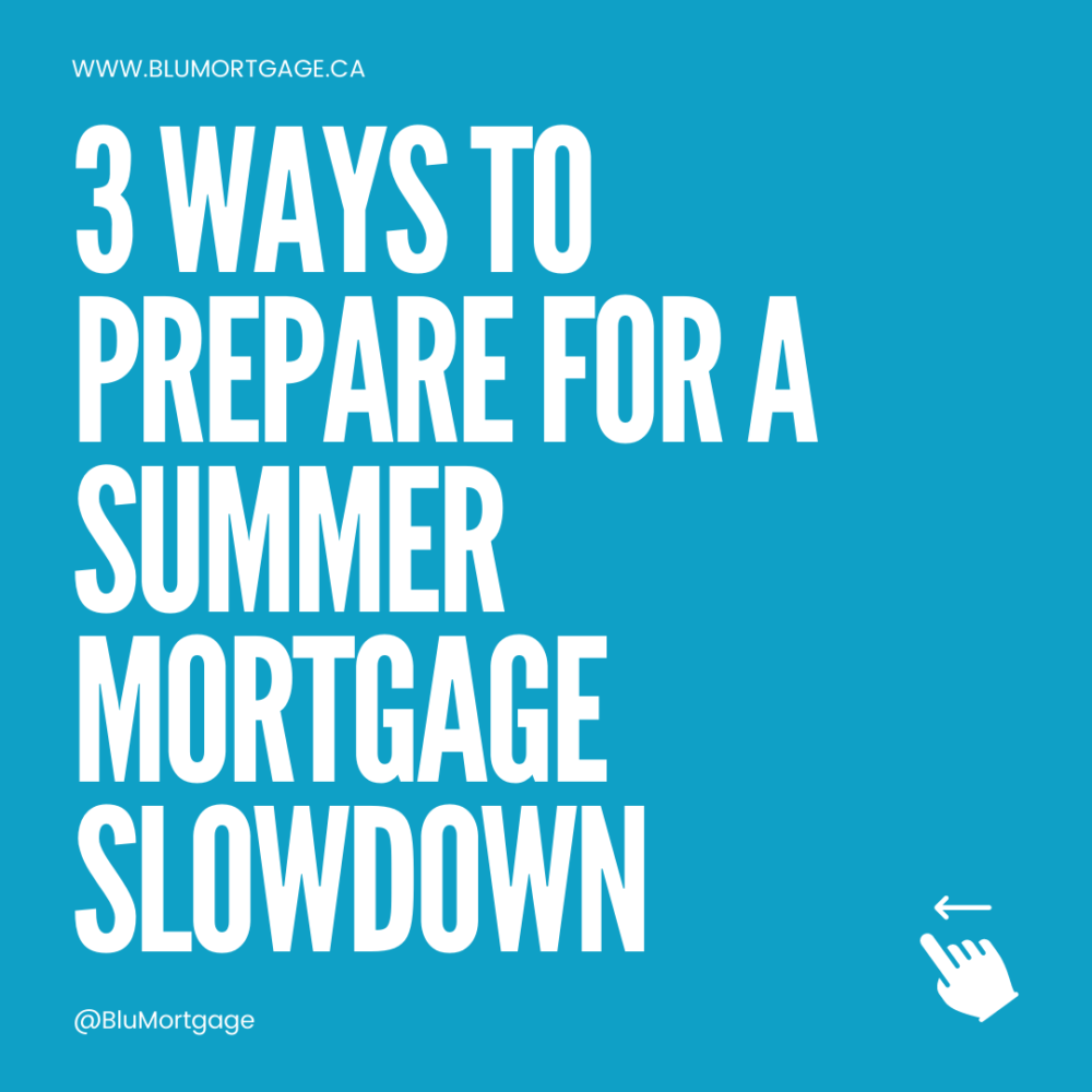 3 Ways to Prepare For a Summer Mortgage Slowdown